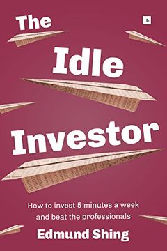 portada The Idle Investor: How to Invest 5 Minutes a Week and Beat the Professionals (in English)