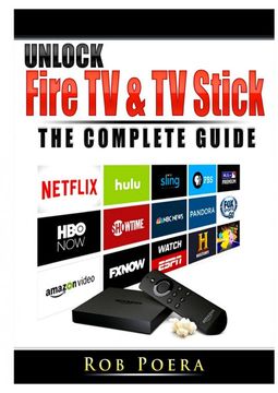portada Unlock Fire tv & tv Stick the Complete Guide (en Inglés)