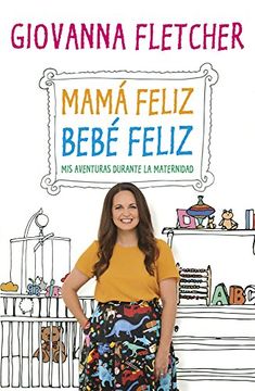 portada Mama Feliz, Bebe Feliz. Mis Aventuras Durante la Maternidad (in Spanish)