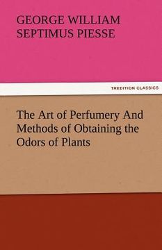 portada the art of perfumery and methods of obtaining the odors of plants (en Inglés)