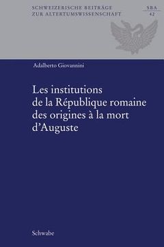portada Les Institutions de la République Romaine des Origines à la Mort D'auguste de Adalberto Giovannini(Schwabe Verlag Basel) (en Francés)