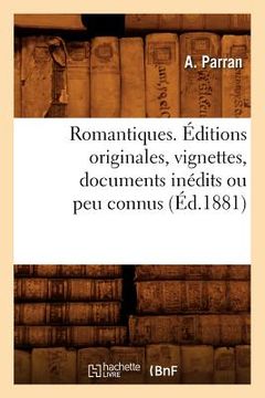 portada Romantiques. Éditions Originales, Vignettes, Documents Inédits Ou Peu Connus (Éd.1881) (in French)