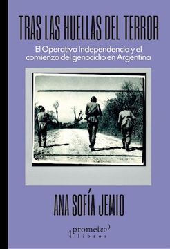 portada Tras las Huellas del Terror el Operativo Independencia y el Comienzo del Genocidio en Argentina
