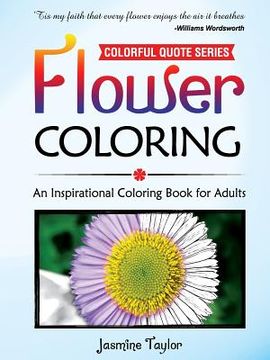 portada Flower Coloring: An Inspirational Coloring Book for Adults (en Inglés)