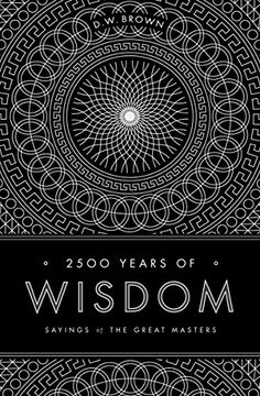 portada 2500 Years of Wisdom: Sayings of the Great Masters (en Inglés)