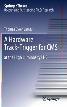 portada A Hardware Track-Trigger for CMS: At the High Luminosity Lhc (in English)