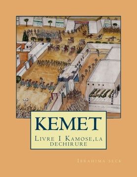 portada KEMET une autre histoire de l'Egypte Ancienne: Livre 1 Kamose,la dechirure (Volume 1) (French Edition)