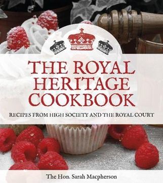 portada The Royal Heritage Cookbook: Recipes from High Society and the Royal Court