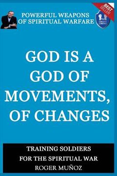 portada God is a God of Movements, of Change.: Powerful Weapons of Spiritual Warfare (en Inglés)