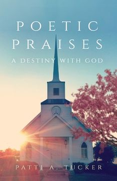 portada Poetic Praises: A Destiny With god (en Inglés)