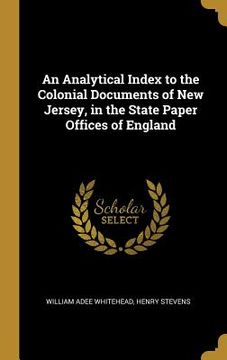 portada An Analytical Index to the Colonial Documents of New Jersey, in the State Paper Offices of England (en Inglés)