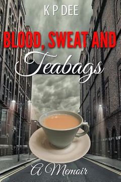 portada Blood Sweat and Teabags (en Inglés)