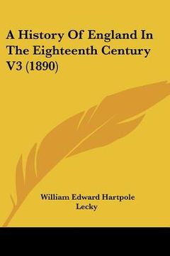 portada a history of england in the eighteenth century v3 (1890) (en Inglés)