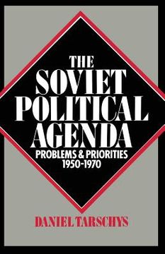 portada The Soviet Political Agenda: Problems and Priorities, 1950-1970 (in English)