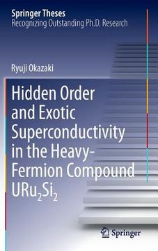 portada Hidden Order and Exotic Superconductivity in the Heavy-Fermion Compound Uru2si2 (en Inglés)