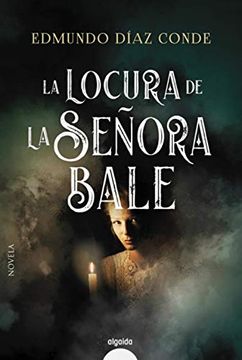 portada La Locura de la Señora Bale (Algaida Literaria - Premio Ateneo Joven de Sevilla)