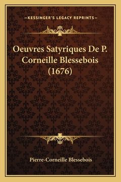 portada Oeuvres Satyriques De P. Corneille Blessebois (1676) (en Francés)