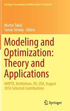 portada Modeling and Optimization: Theory and Applications: Mopta, Bethlehem, Pa, Usa, August 2016 Selected Contributions (en Inglés)