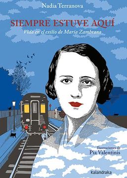 portada Siempre Estuve Aquí: Vida en el Exilio de María Zambrano (Biografías) (in Spanish)
