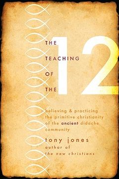 portada The Teaching of the Twelve: Believing & Practicing the Primitive Christianity of the Ancient Didache Community (en Inglés)