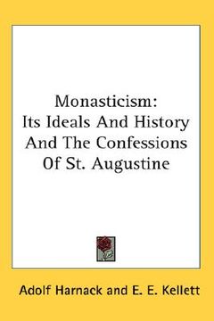 portada monasticism: its ideals and history and the confessions of st. augustine (en Inglés)
