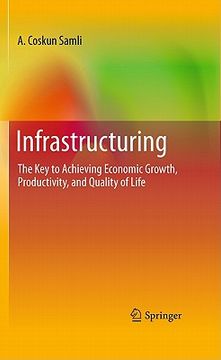 portada infrastructuring: the key to achieving economic growth, productivity, and quality of life (en Inglés)