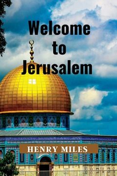 Welcome to Jerusalem: 2023 Detailed Travel Guide and Trip Itinerary, for Tourists and Pilgrims (en Inglés)