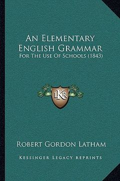 portada an elementary english grammar: for the use of schools (1843) (en Inglés)