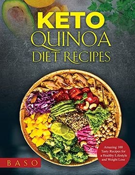 portada Keto Quinoa Diet Recipes 2021: Amazing 100 Tasty Recipes for a Healthy Lifestyle and Weight Loss (en Inglés)