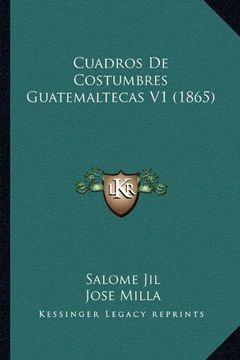 portada Cuadros de Costumbres Guatemaltecas v1 (1865)