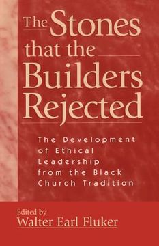 portada stones that the builders rejected: the development of ethical leadership from the black church tradition (in English)
