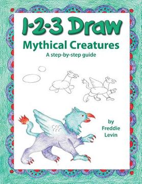 portada 123 Draw Mythical Creatures (en Inglés)