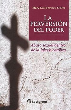 portada Perversion del Poder, la. Abuso Sexual Dentro de la Iglesia Catolica