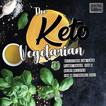 portada The Keto Vegetarian: 101 Delicious Low-Carb Plant-Based, egg & Dairy Recipes for a Ketogenic Diet (The Carbless Cook) (en Inglés)