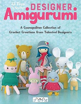 portada Designer Amigurumi: A Cosmopolitan Collection of Crochet Creations From Talented Designers (en Inglés)