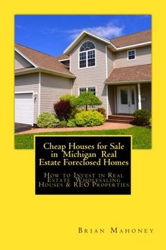 portada Cheap Houses for Sale in Michigan Real Estate Foreclosed Homes: How to Invest in Real Estate Wholesaling Houses & reo Properties (in English)
