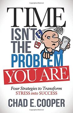 portada Time Isn't the Problem, You Are: Four Strategies to Transform Stress Into Success