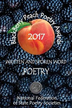portada BlackBerry Peach Poetry Awards 2017: Winners of the National Federation of State Poetry Society's 2017 BlackBerry Peach Awards (en Inglés)