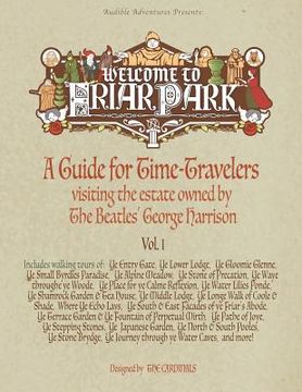 portada Welcome to Friar Park: A Guide for Time-Travelers visiting the estate owned by The Beatles' George Harrison (en Inglés)