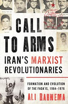 portada Call to Arms: Iran's Marxist Revolutionaries: Formation and Evolution of the Fada'is, 1964-1976 (in English)