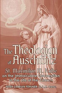 portada The Theologian of Auschwitz: St. Maximilian m. Kolbe on the Immaculate Conception in the Life of the Church (en Inglés)