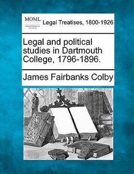portada legal and political studies in dartmouth college, 1796-1896. (en Inglés)