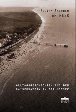 portada Am Meer: Alttagsgeschichten aus den Kaiserbädern an der Ostsee (en Alemán)