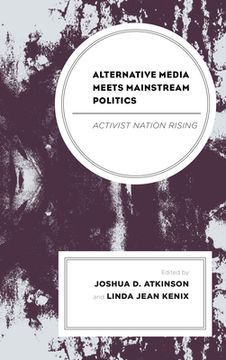 portada Alternative Media Meets Mainstream Politics: Activist Nation Rising (en Inglés)