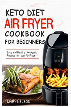 portada Keto Diet air Fryer Cookbook for Beginners: Simple & Delicious Ketogenic air Fryer Recipes for Healthy Living (en Inglés)