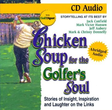 portada Chicken Soup for the Golfer's Soul: 101 Stories to Open the Hearts and Rekindle the Spirits of Golfers (Chicken Soup for the Soul) ()