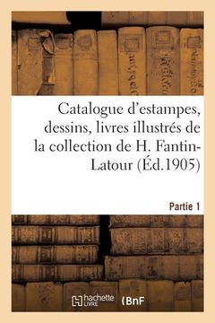 portada Catalogue d'Estampes, Dessins, Livres Illustrés de la Collection Particulière de H. Fantin-LaTour (in French)