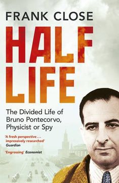 portada Half Life: The Divided Life of Bruno Pontecorvo, Physicist or Spy
