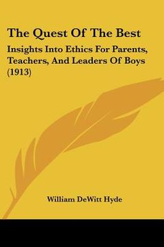 portada the quest of the best: insights into ethics for parents, teachers, and leaders of boys (1913)