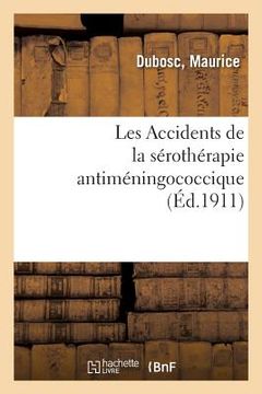 portada Les Accidents de la Sérothérapie Antiméningococcique (en Francés)